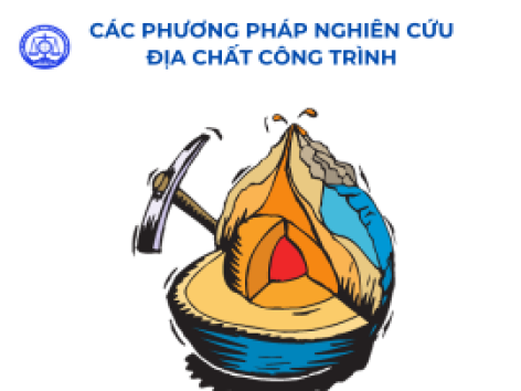 [TỔNG HỢP] Các phương pháp nghiên cứu địa chất công trình