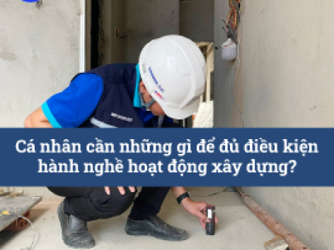Cá nhân cần những gì để đủ điều kiện hành nghề hoạt động xây dựng?