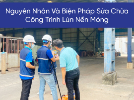 Nguyên Nhân Và Biện Pháp Sửa Chữa Công Trình Lún Nền Móng