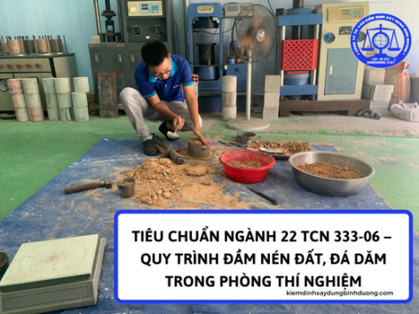 Tiêu Chuẩn Ngành 22 TCN 333-06 – Quy Trình Đầm Nén Đất, Đá Dăm Trong Phòng Thí Nghiệm